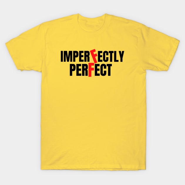 imperfectly perfect T-Shirt by Leap Arts